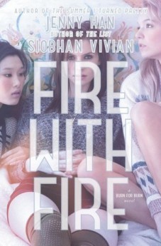 Fire with Fire, Jenny Han, Siobhan Vivian